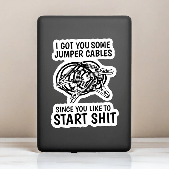 1PC Got You Some Jumper Cables Since You Like To Start Sticker - Picture 4 of 5